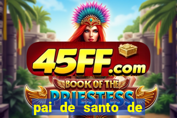 pai de santo de nazare das farinhas bahia